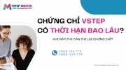 chung chi vstep co thoi han bao lau  bao lau thi can phai thi lai